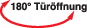 180° Türöffnung 180° Türöffnung