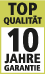 Top Qualität 10 Jahre Garantie Top Qualität 10 Jahre Garantie