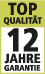 Top Qualität 12 Jahre Garantie Top Qualität 12 Jahre Garantie