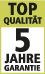 Top Qualität 5 Jahre Garantie Top Qualität 5 Jahre Garantie